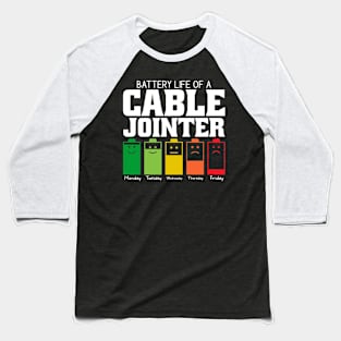 Battery Life Of A Cable Jointer Baseball T-Shirt